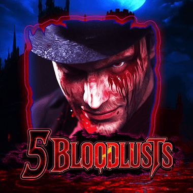 5 Bloodlusts - KA Gaming